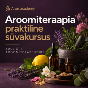 AROOMITERAAPIA PRAKTILINE SÜVAKURSUS