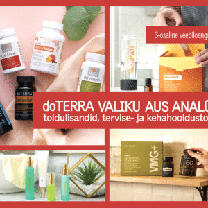 doTERRA TOOTEVALIKU AUS ANALÜÜS: toidulisandid, tervise- ja kehahooldustooted