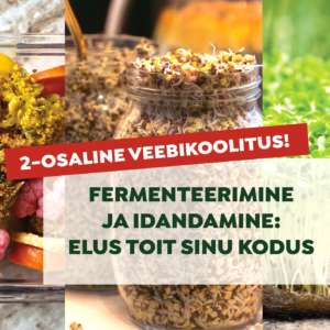 Fermenteerimise ja idandamise praktiline veebikoolitus „Elus toit sinu kodus“